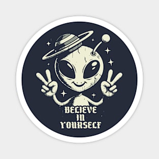 Believe In Yourself // Funny Alien Motivation Magnet